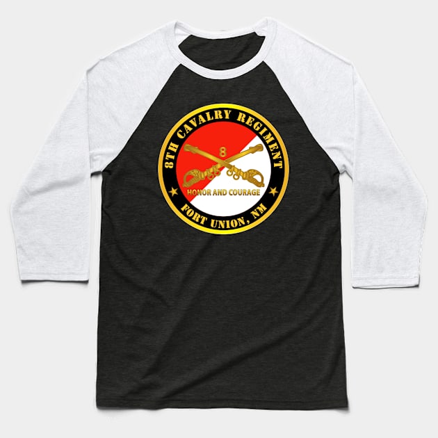 8th Cavalry Regiment - Fort Union,  NM - Honor and Courage w Cav Branch Baseball T-Shirt by twix123844